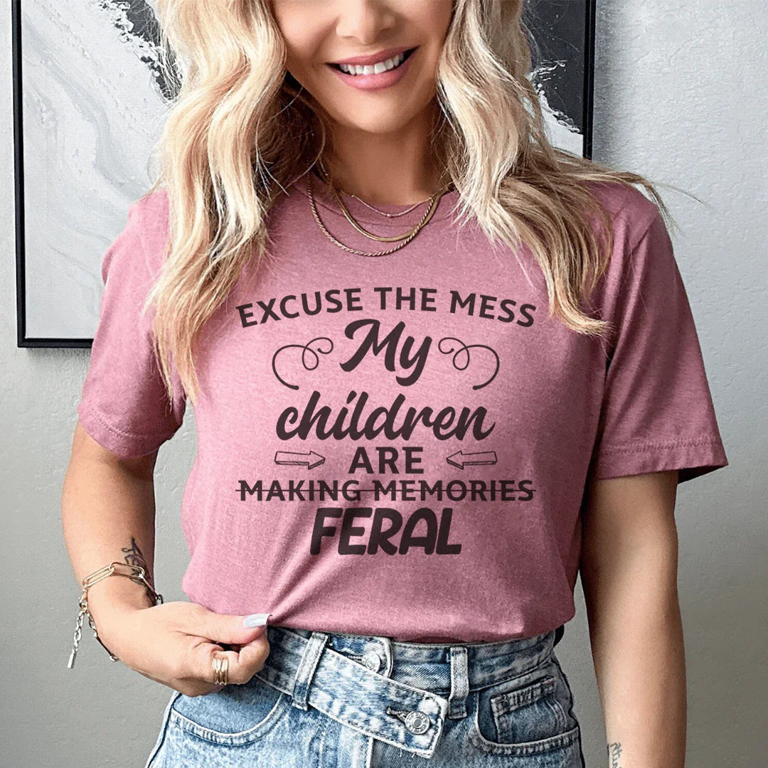 Excuse The Mess My Children Are Making Memories Feral Tee product image 1