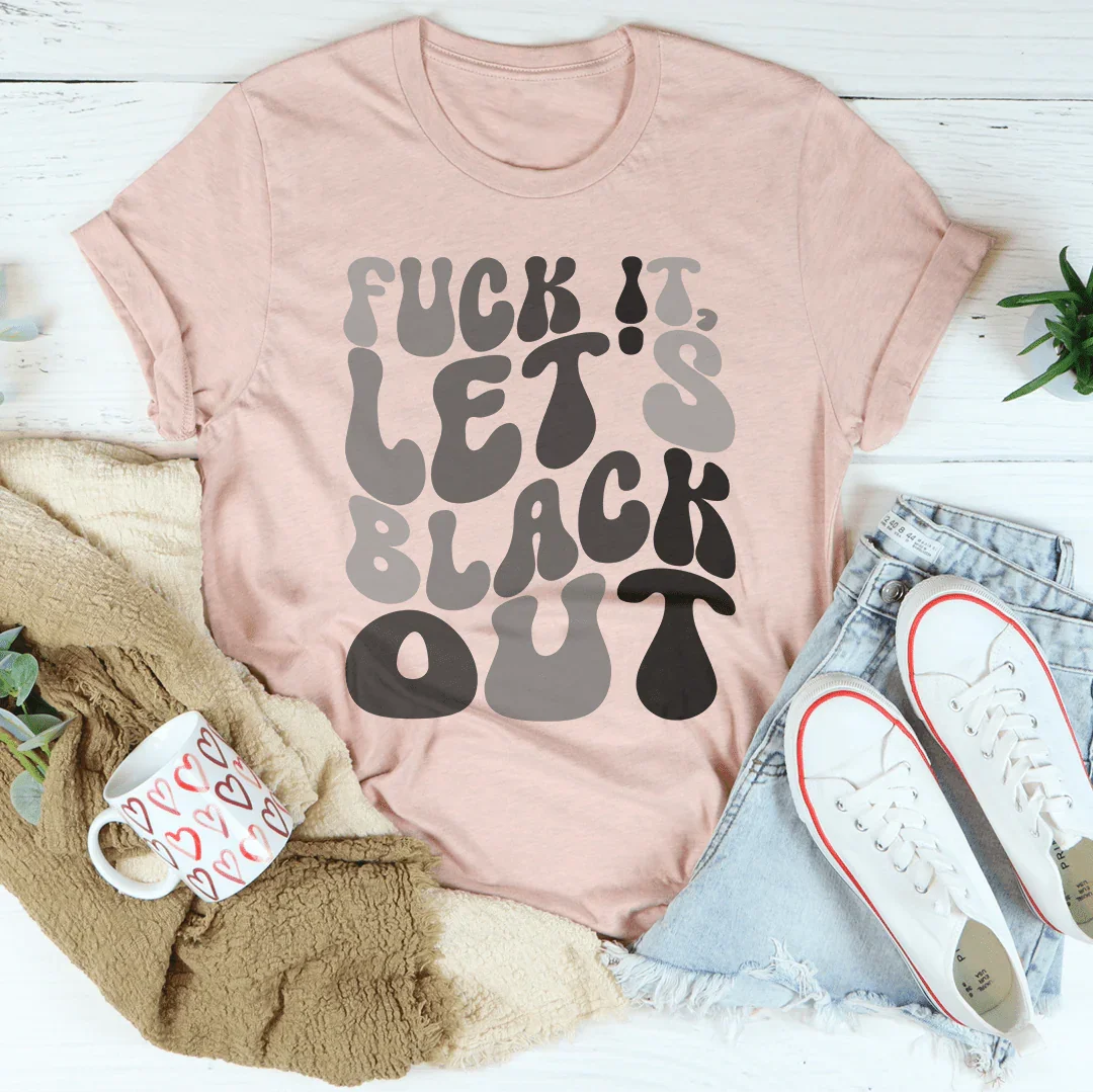 F-ck It Let's Black Out Tee product image 4