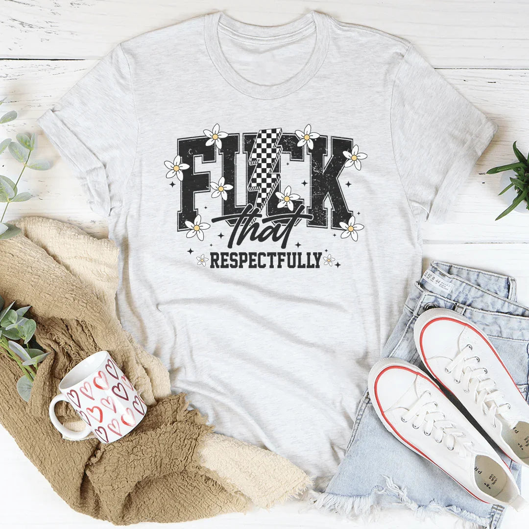 F-ck That Respectfully Tee product image 3