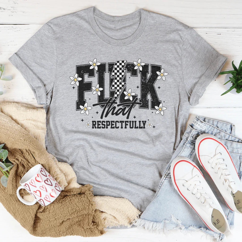 F-ck That Respectfully Tee product image 4