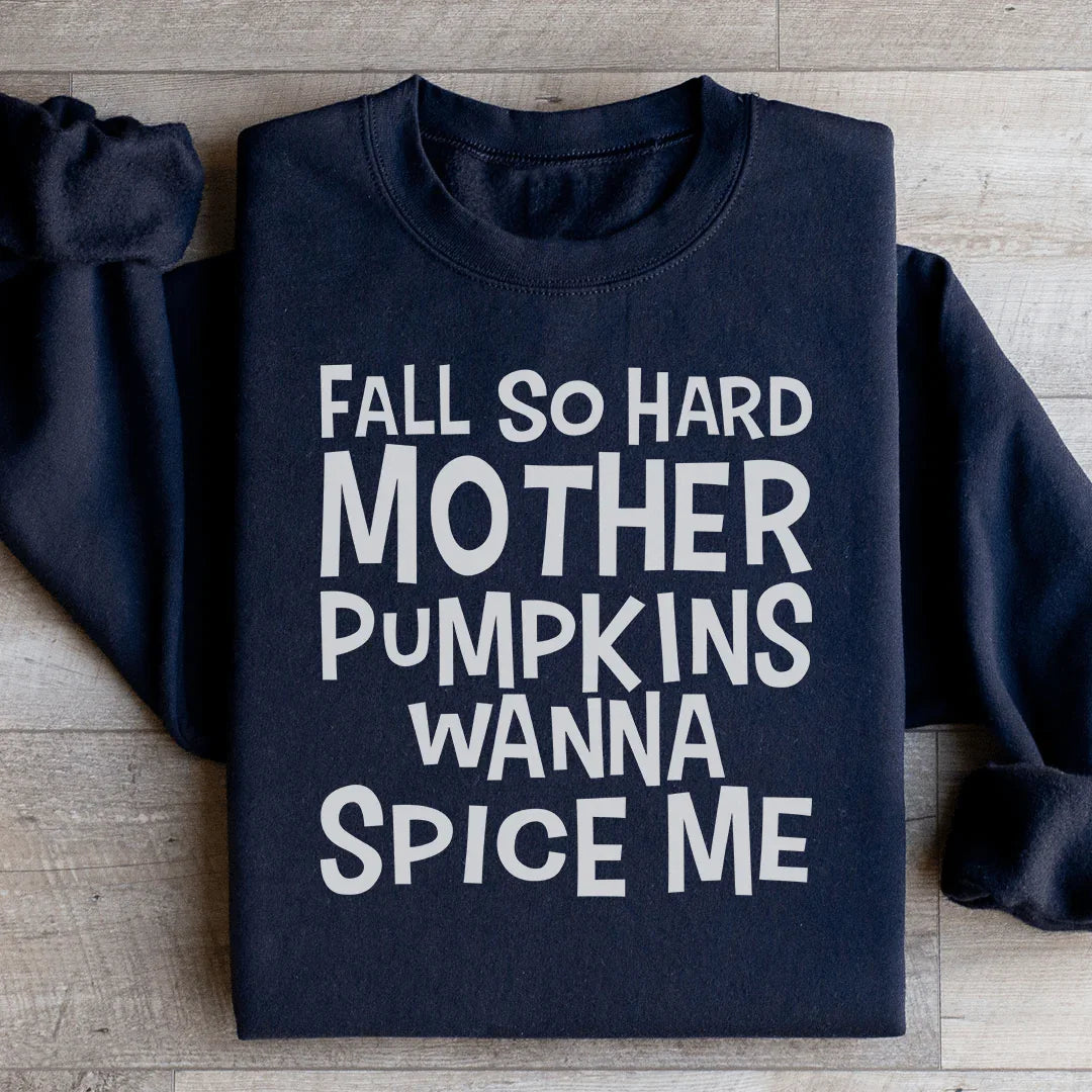 Fall So Hard Mother Pumpkins Wanna Spice Me Sweatshirt product image 3