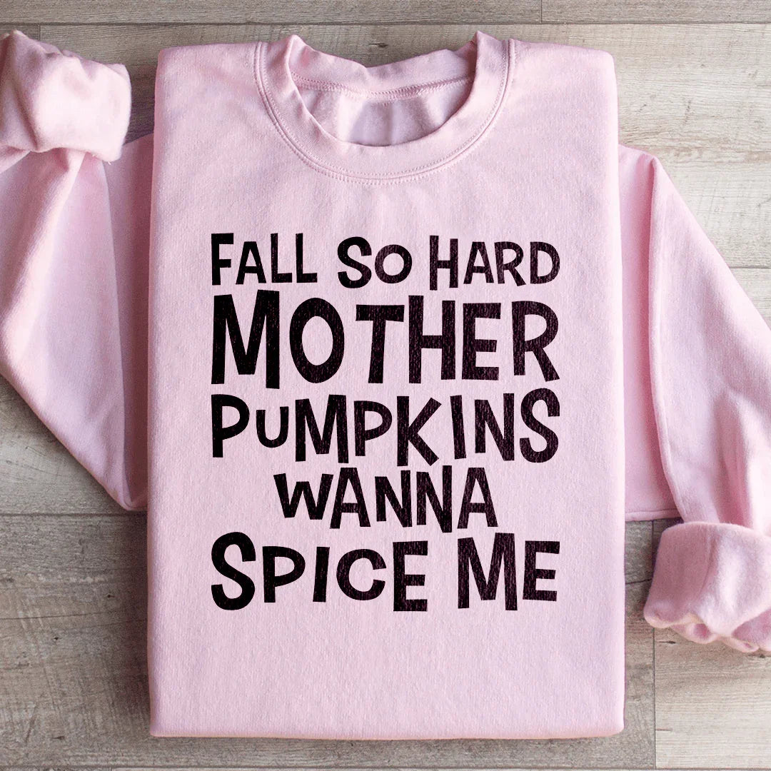 Fall So Hard Mother Pumpkins Wanna Spice Me Sweatshirt product image 4