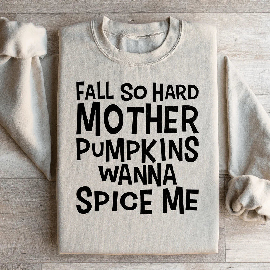 Fall So Hard Mother Pumpkins Wanna Spice Me Sweatshirt product image 2