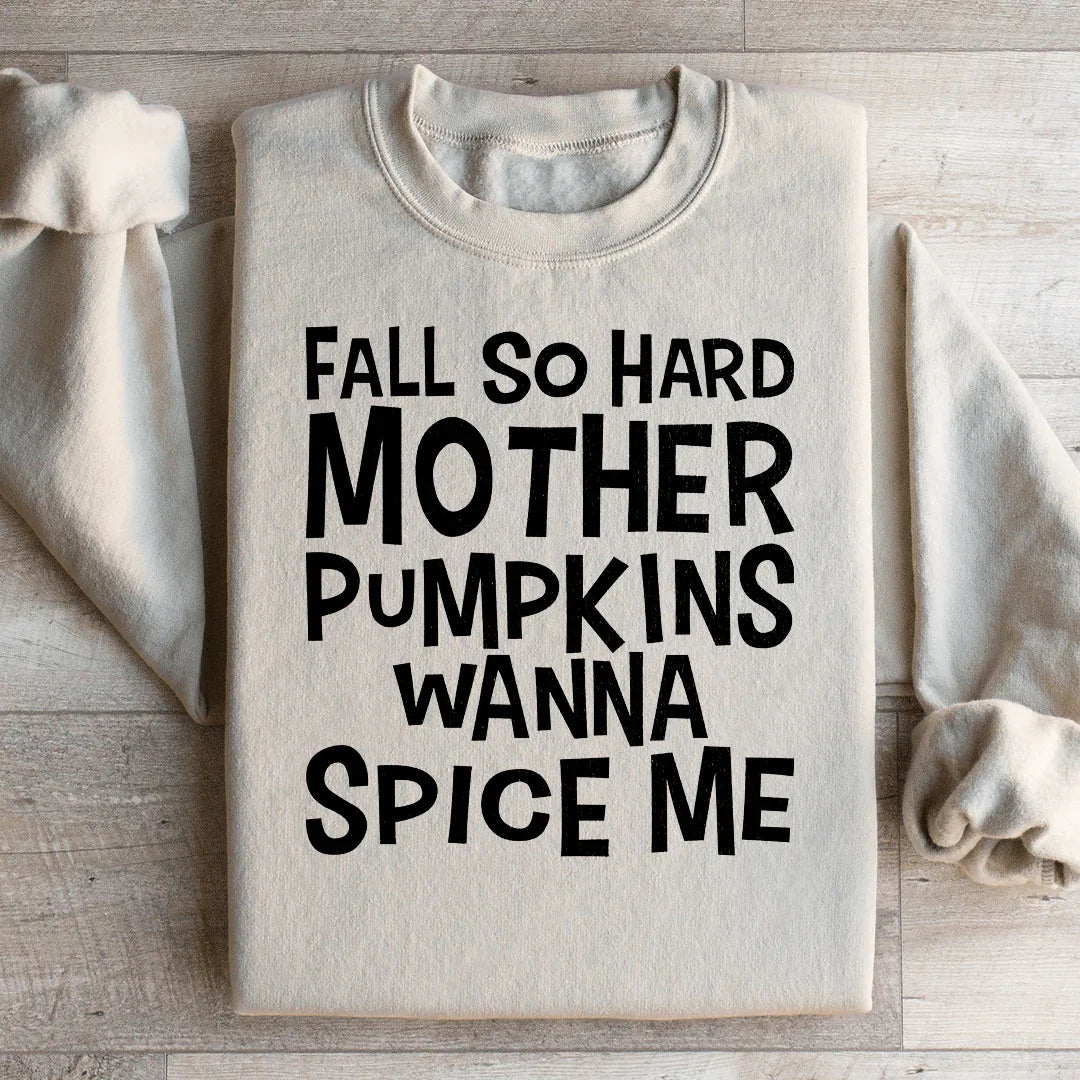 Fall So Hard Mother Pumpkins Wanna Spice Me Sweatshirt product image 2