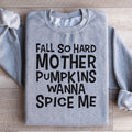 Fall So Hard Mother Pumpkins Wanna Spice Me Sweatshirt product image 1