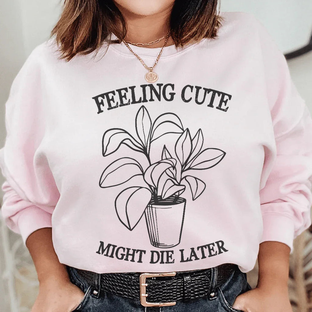 Feeling Cute Might Die Later Sweatshirt product image 2