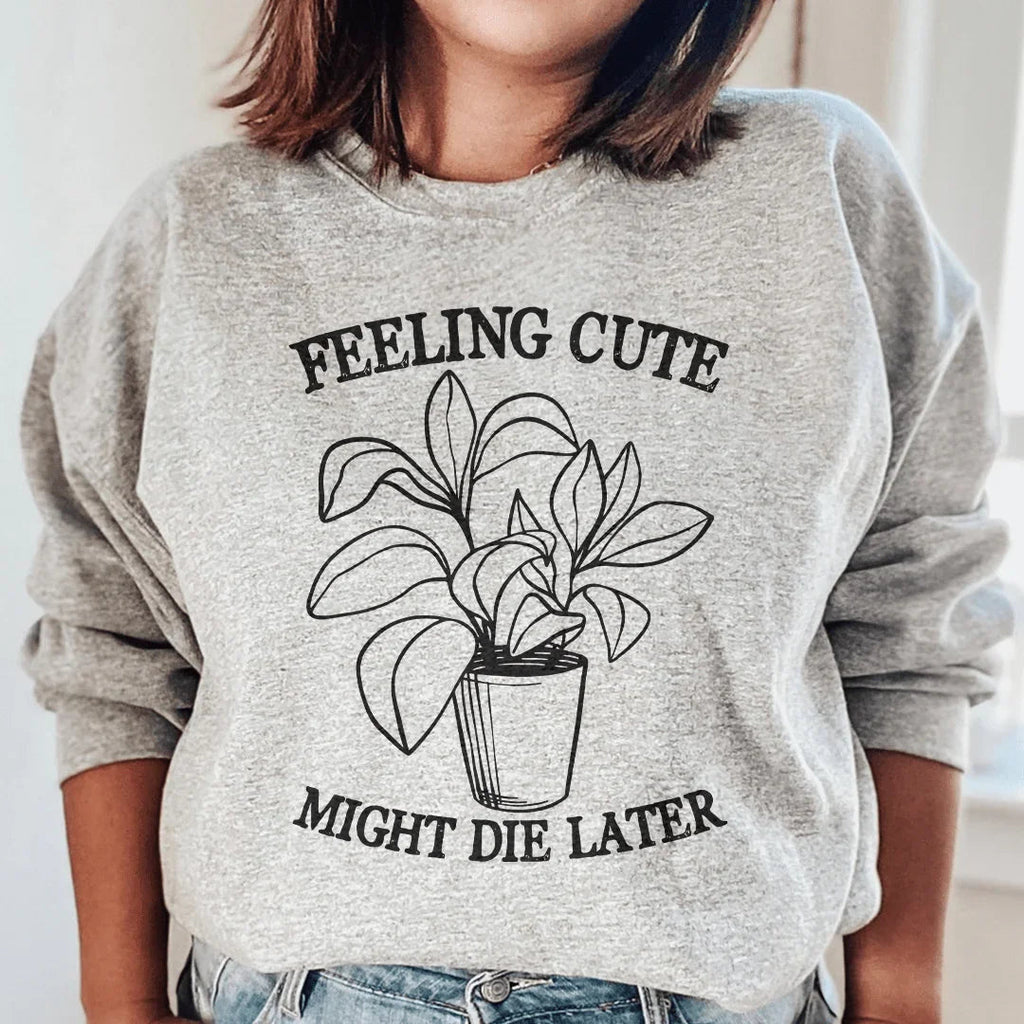 Feeling Cute Might Die Later Sweatshirt product image 1