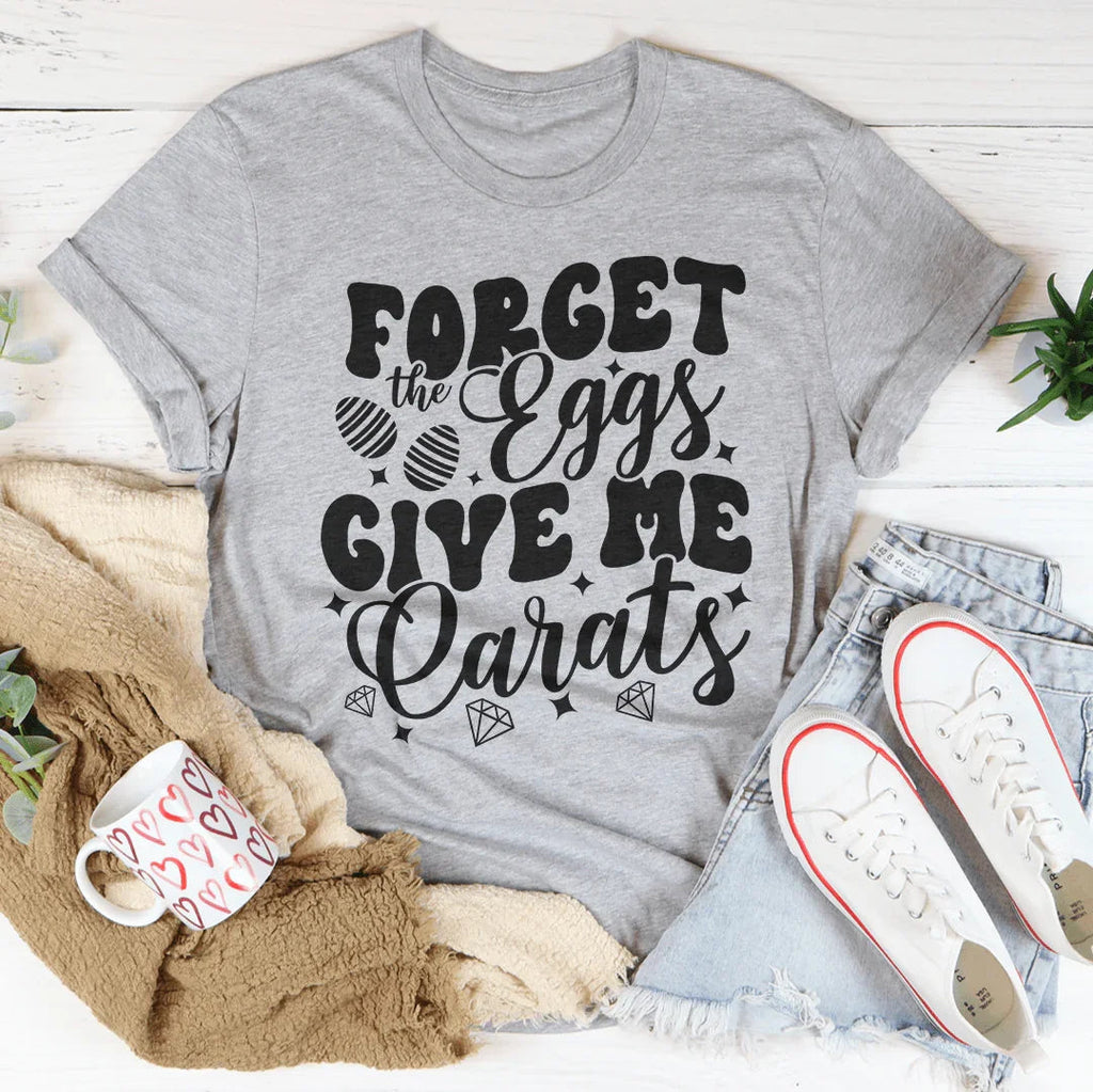 Forget The Eggs Give Me Carats Tee product image 2