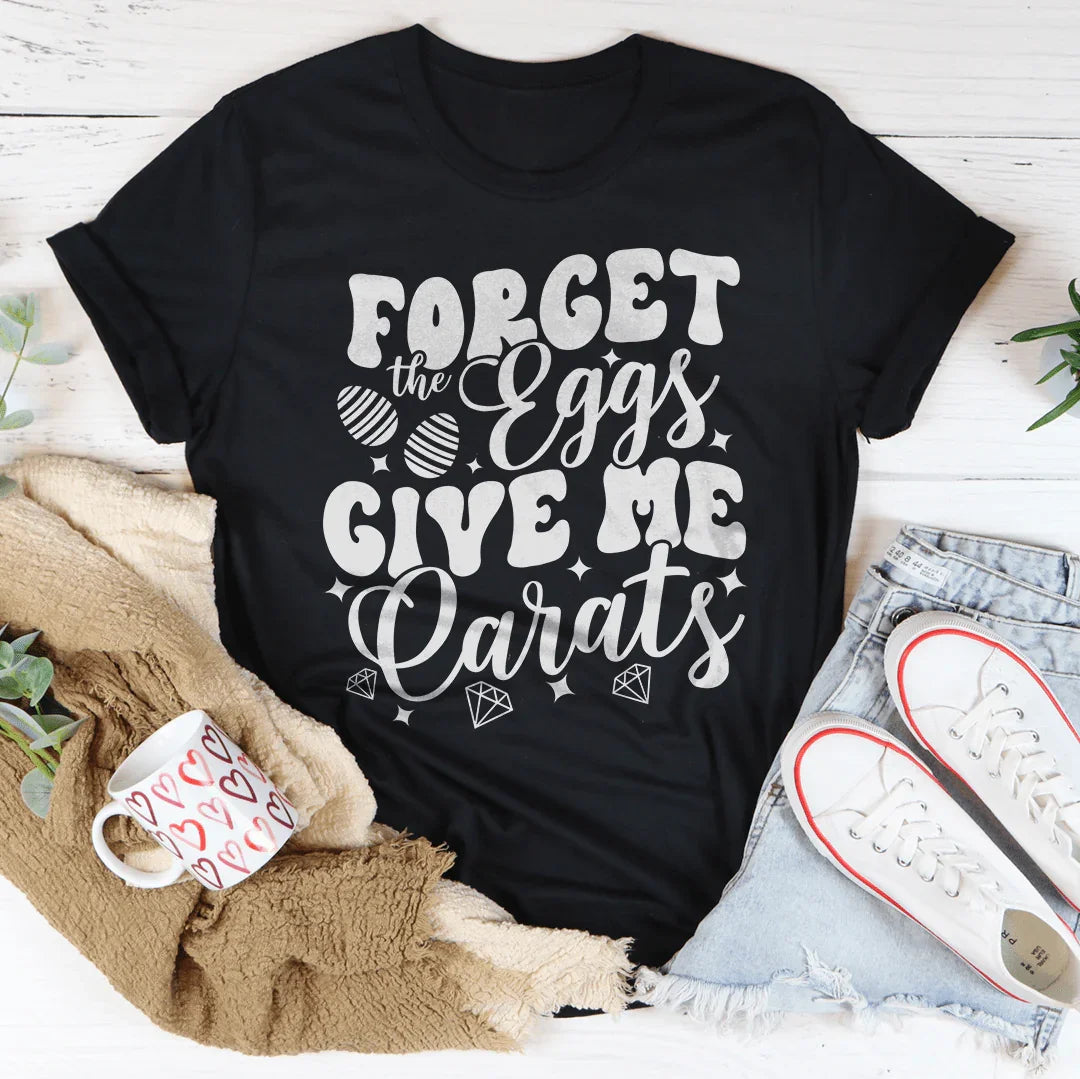 Forget The Eggs Give Me Carats Tee product image 3
