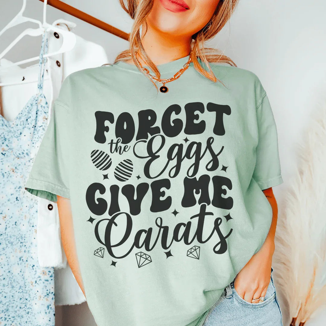 Forget The Eggs Give Me Carats Tee product image 1