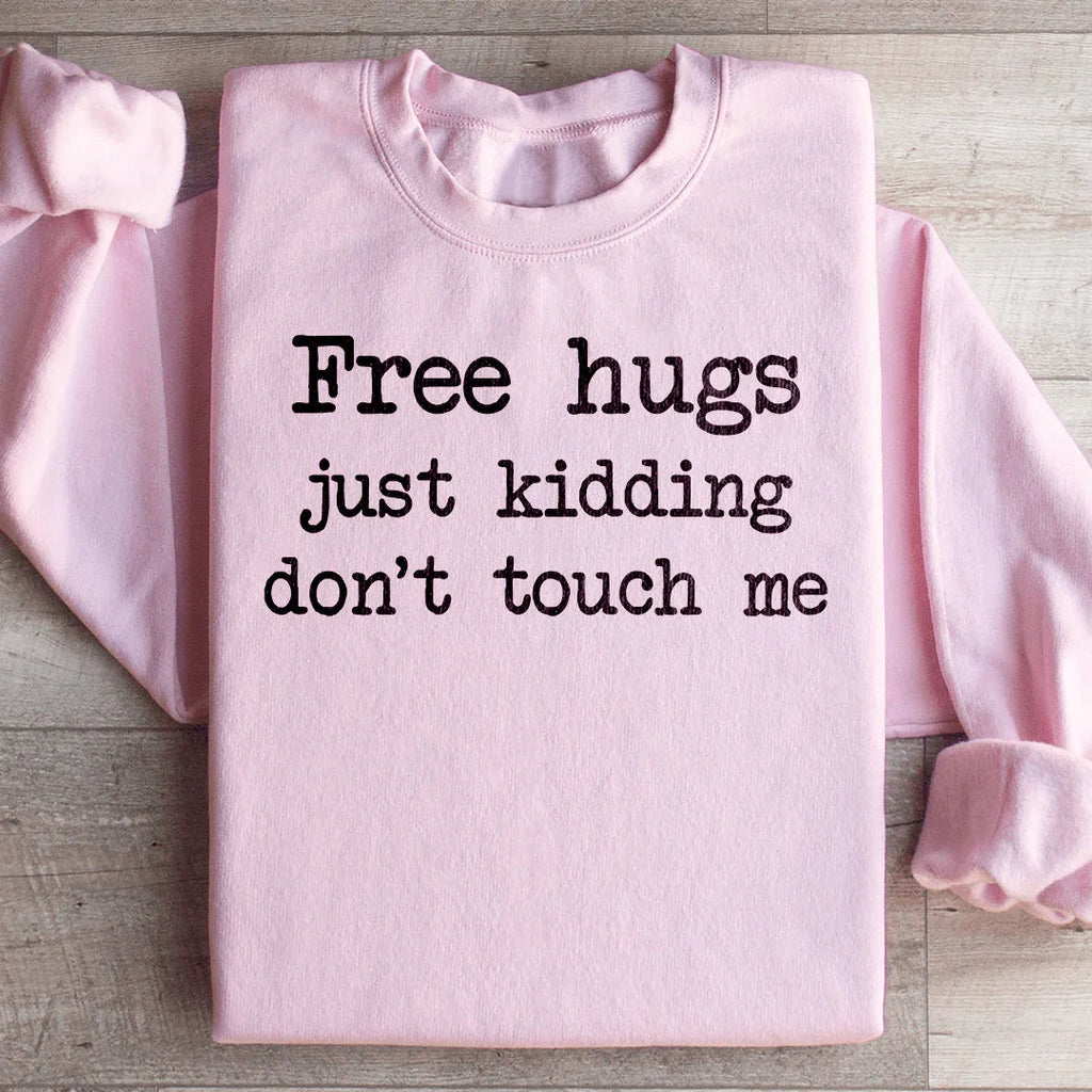 Sarcastic Introvert Humor Fleece Pullover – \"Free Hugs Just Kidding Don't Touch Me\"