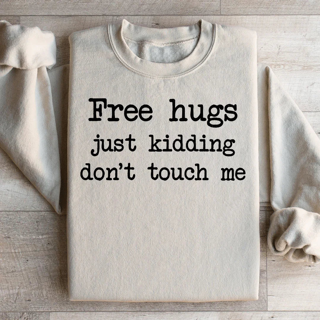 Sarcastic Introvert Humor Fleece Pullover – \"Free Hugs Just Kidding Don't Touch Me\"