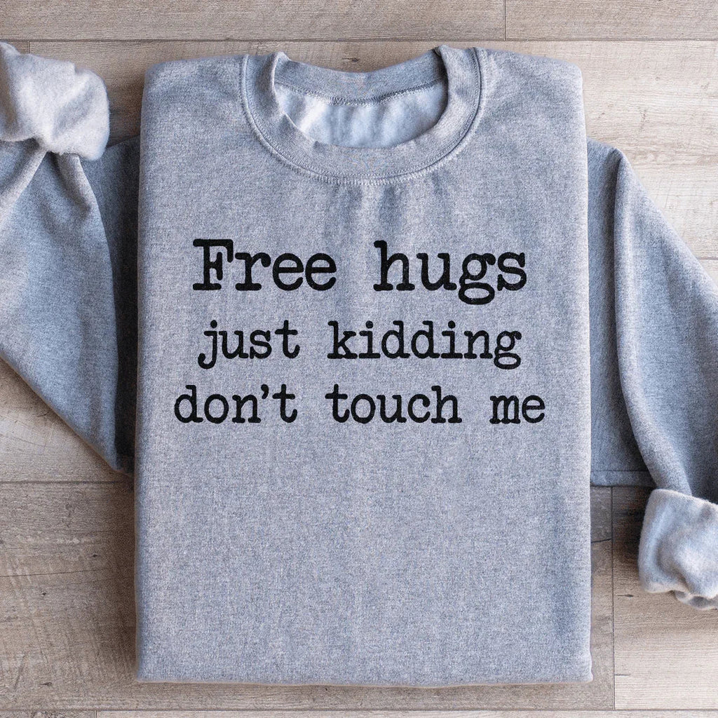 Sarcastic Introvert Humor Fleece Pullover – \"Free Hugs Just Kidding Don't Touch Me\"
