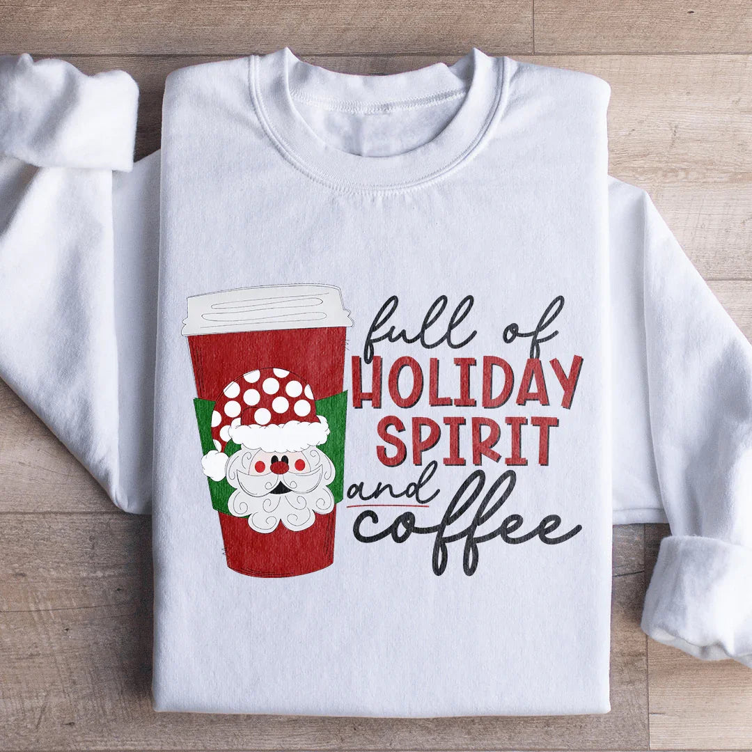 Full Of Holiday Spirit And Coffee Sweatshirt product image 1