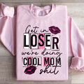Get In Loser We're Doing Cool Mom Stuff Sweatshirt product image 1