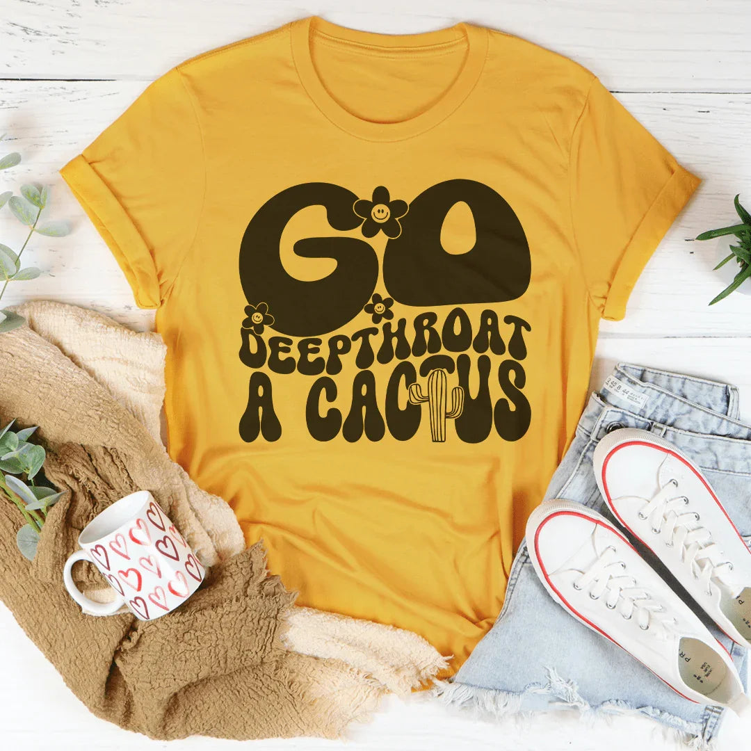 Unfiltered Insult Quote Shirt – "Go Deepthroat A Cactus" product image 4