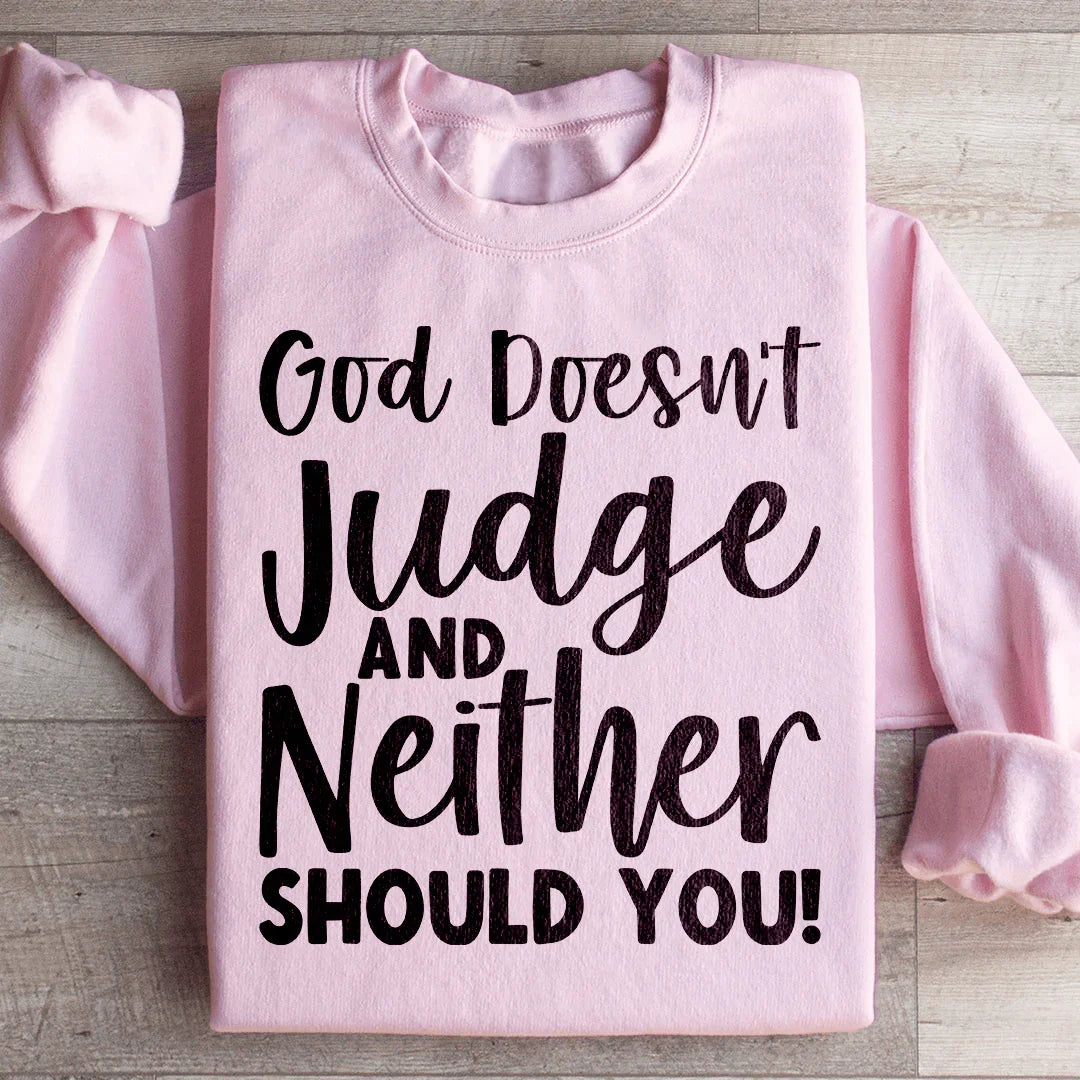 God Doesn't Judge And Neither Should You Sweatshirt product image 4