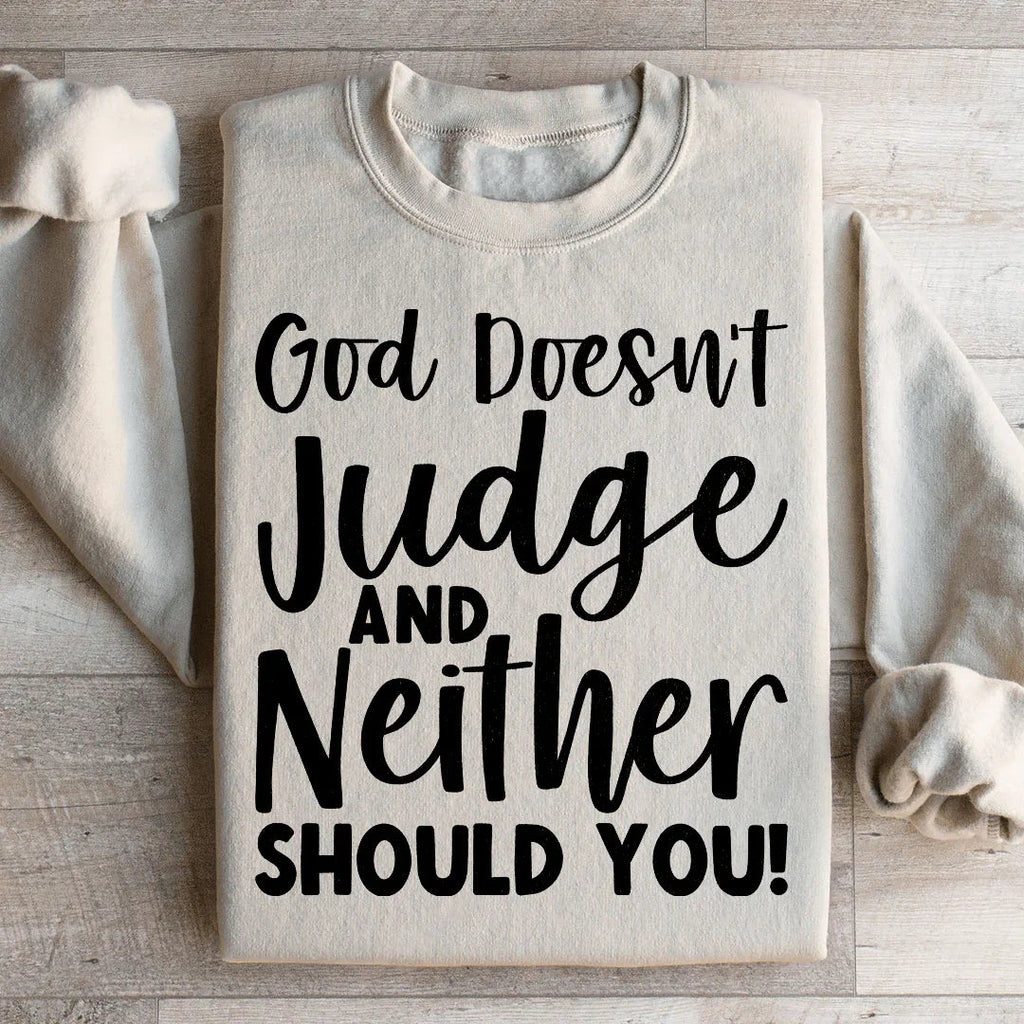 God Doesn't Judge And Neither Should You Sweatshirt product image 2