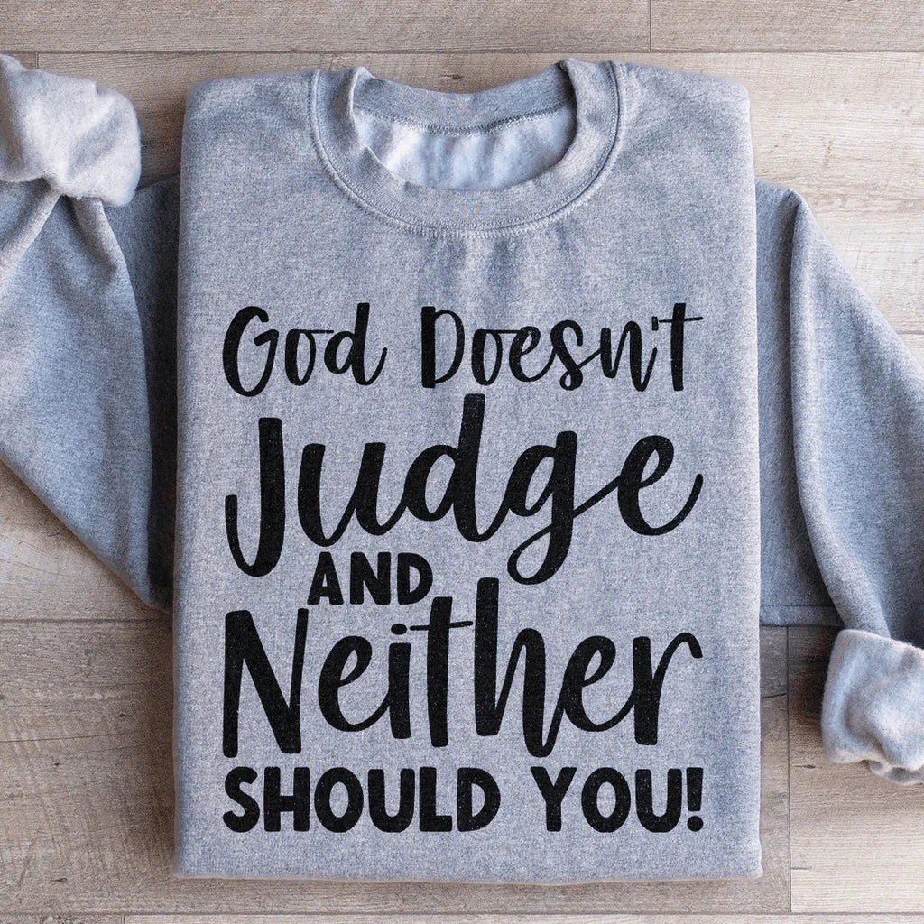 God Doesn't Judge And Neither Should You Sweatshirt product image 1