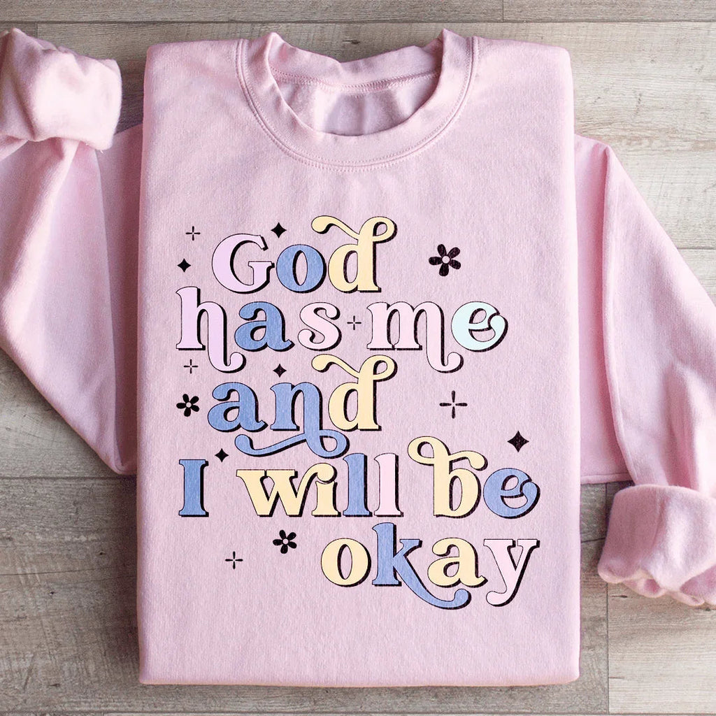 God Has Me And I Will Be Okay Sweatshirt product image 3