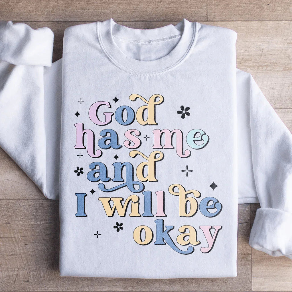 God Has Me And I Will Be Okay Sweatshirt product image 4