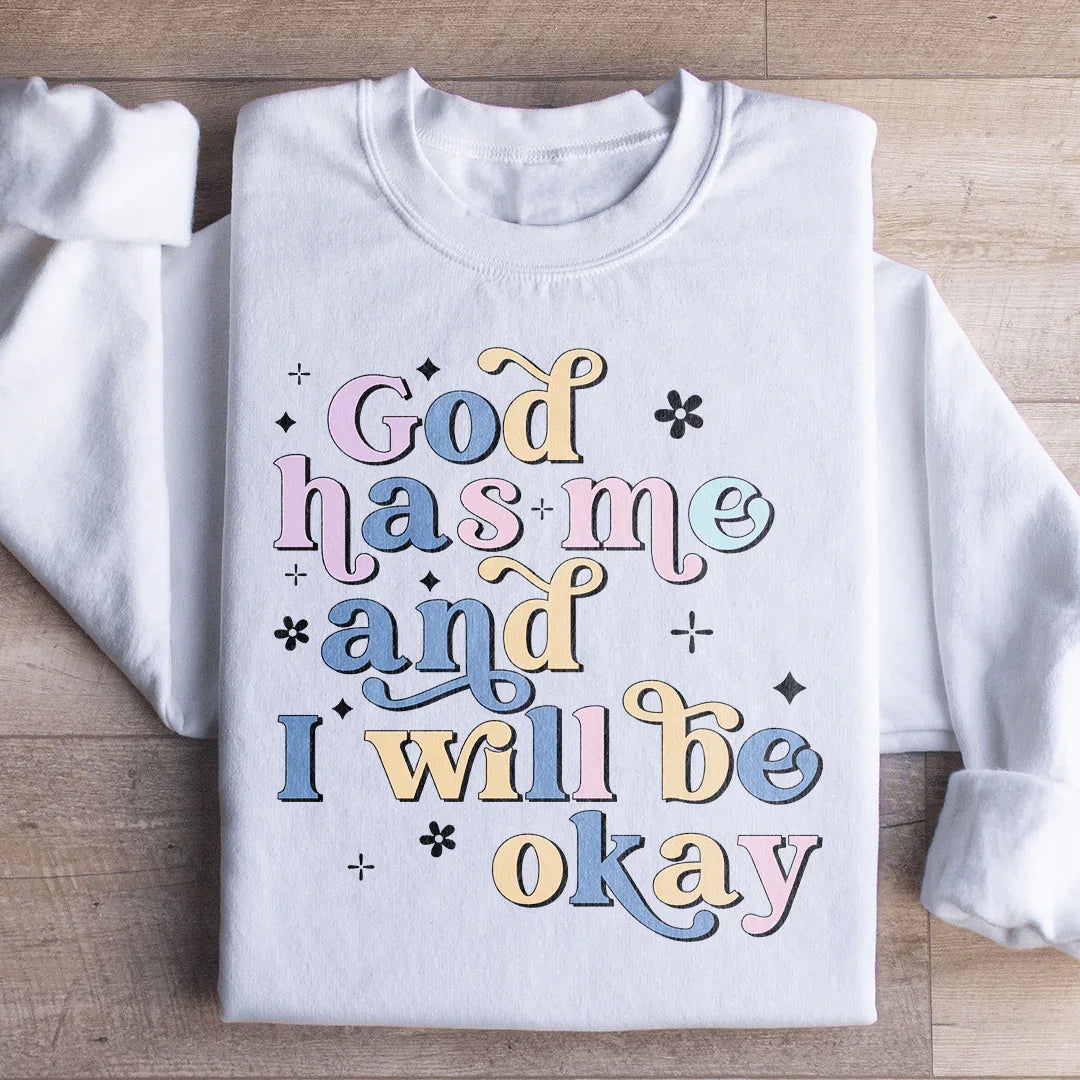 God Has Me And I Will Be Okay Sweatshirt product image 4