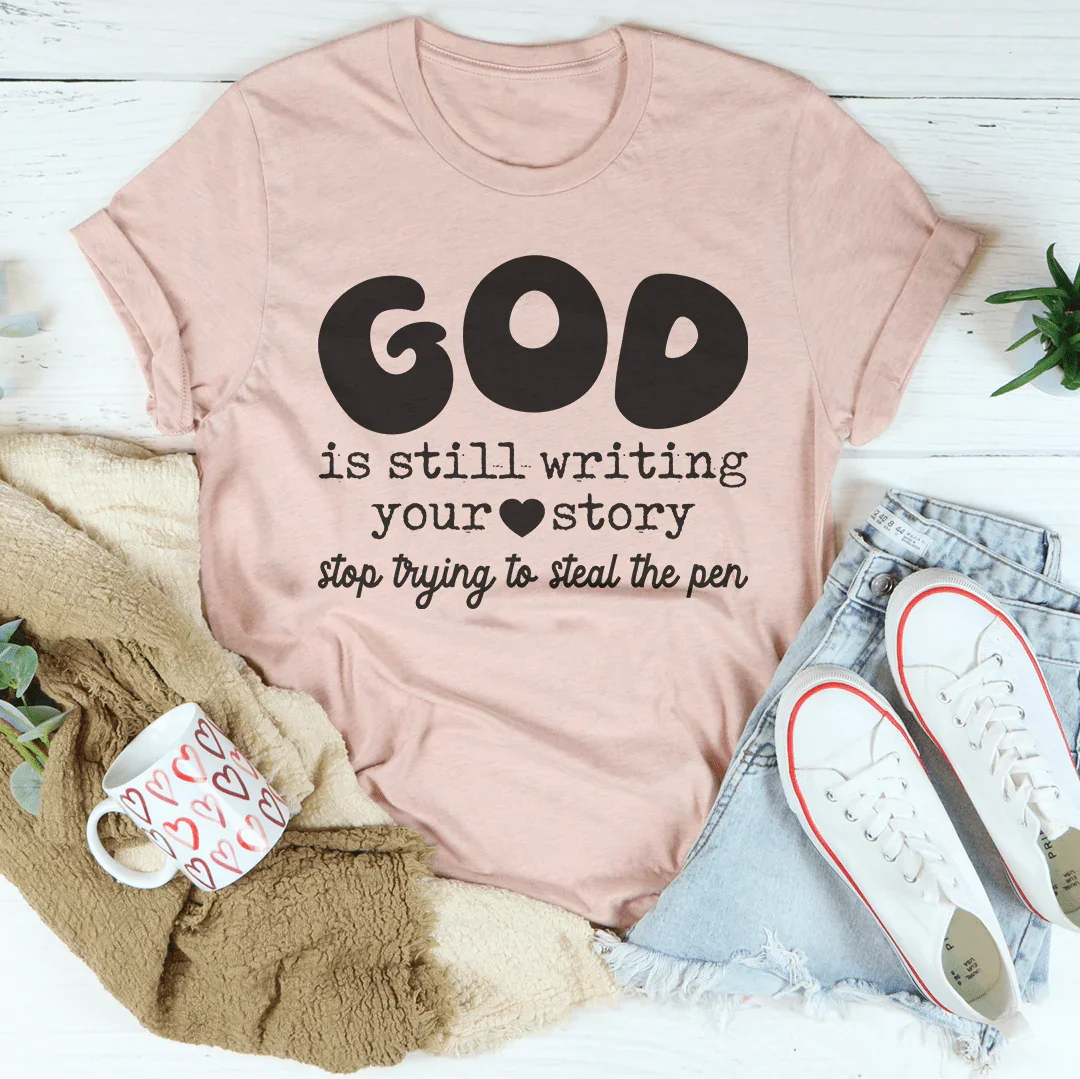 God Is Still Writing Your Story Stop Trying To Steal The product image 1