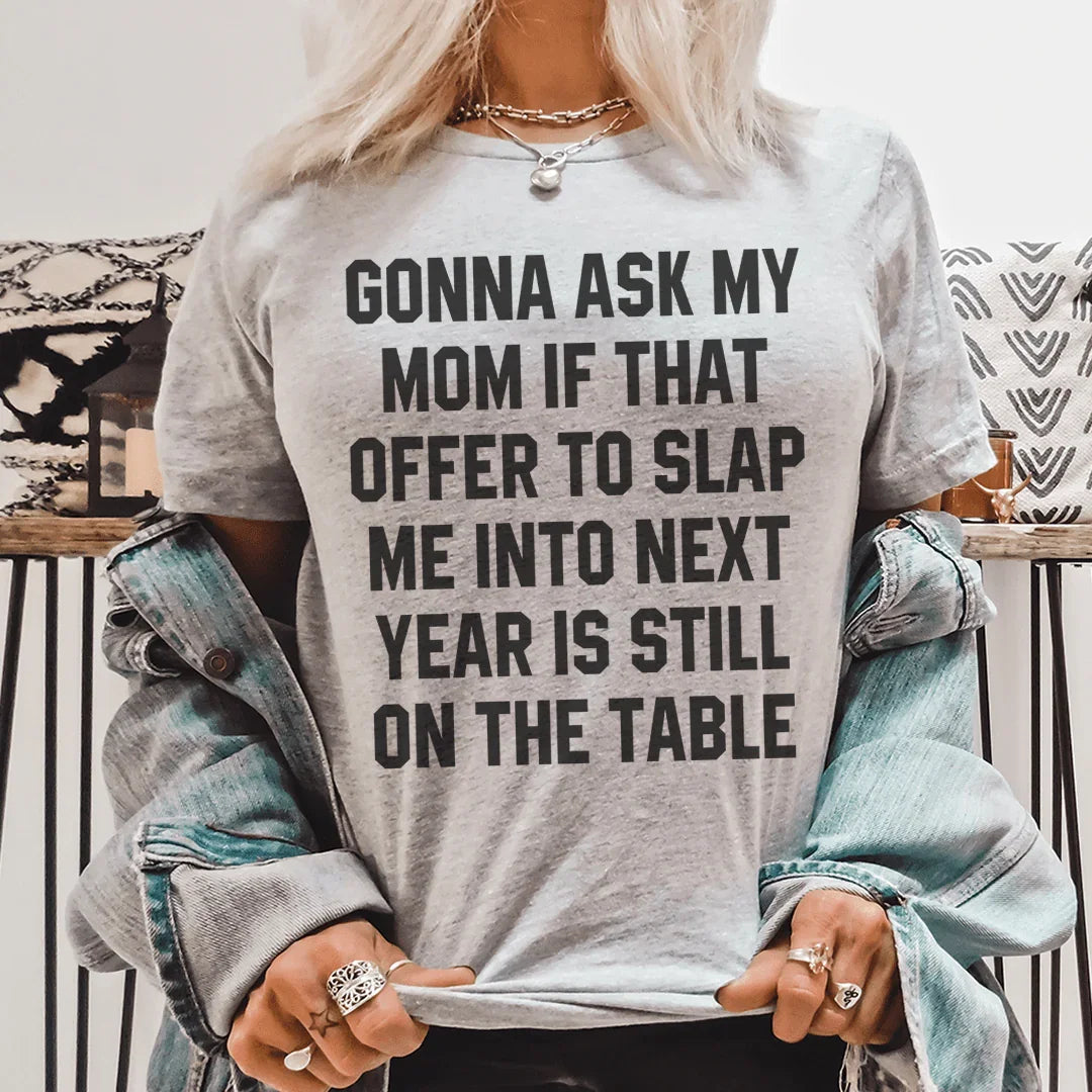 Gonna Ask My Mom If That Offer Is Still On The Table Tee product image 1