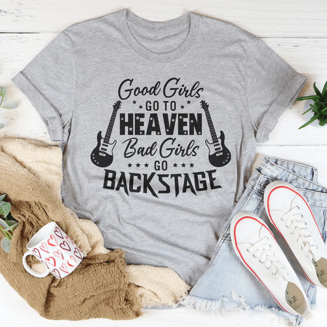 Good Girls Go To Heaven Bad Go Backstage Tee product image 2