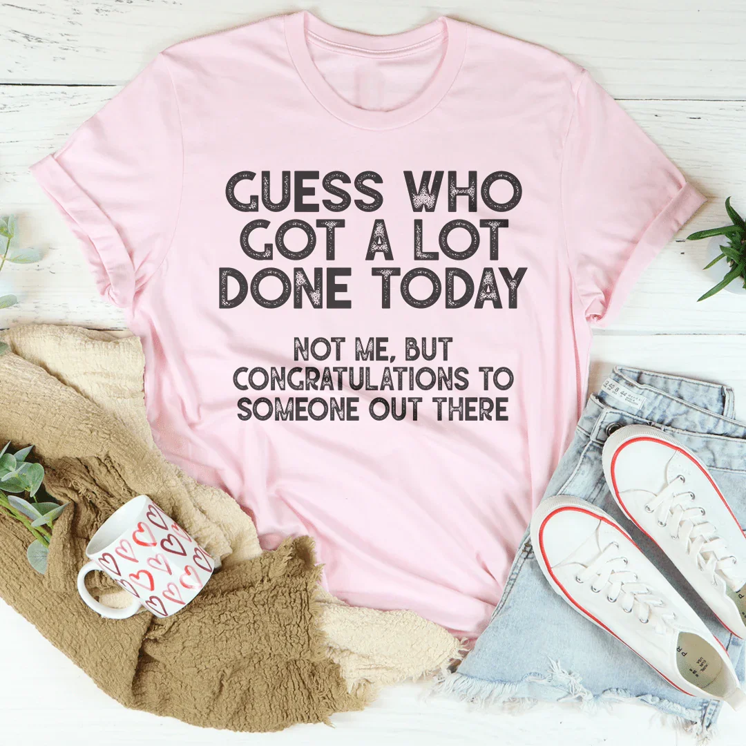 Guess who Got A Lot Done Today Tee product image 3