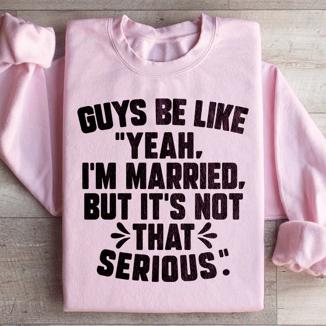 Guys Be Like Yeah I'm Married Sweatshirt product image 1