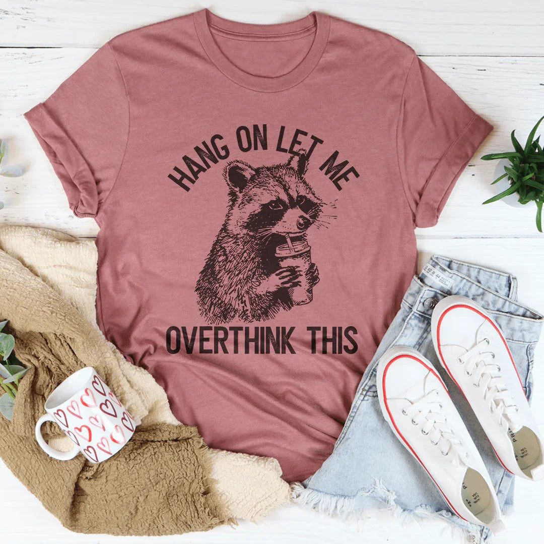 Hang On Let Me Overthink This Tee product image 1