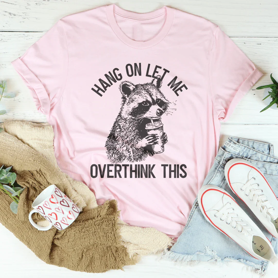 Hang On Let Me Overthink This Tee product image 3