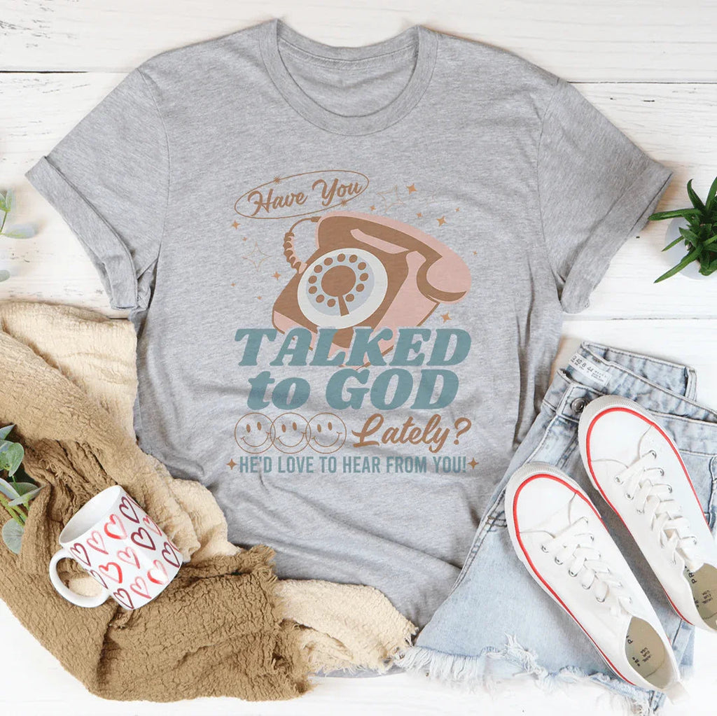 Have You Talked To God Lately He'd Love To Hear From Tee product image 2