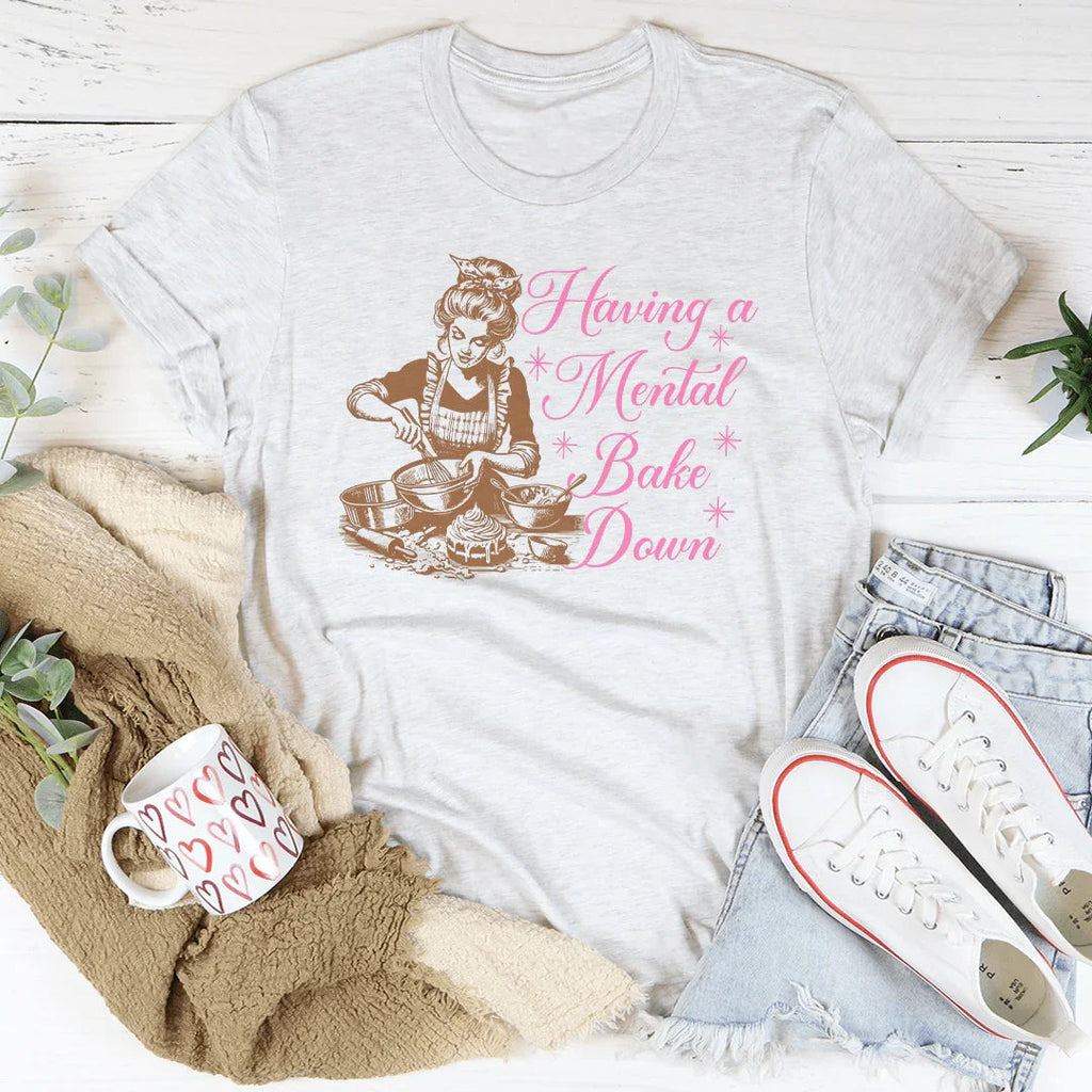 Having A Mental Bake Down Tee product image 1