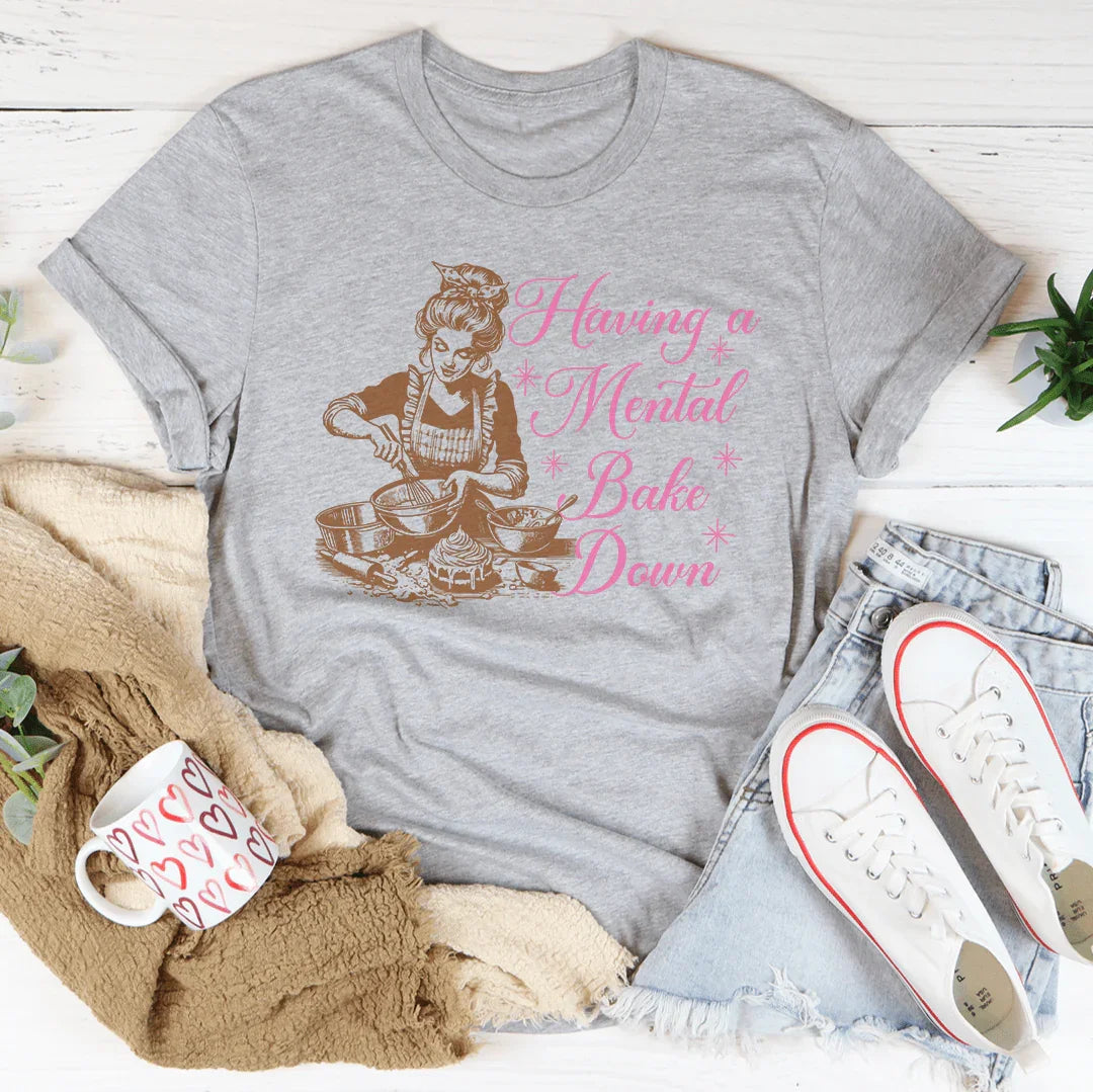 Having A Mental Bake Down Tee product image 2