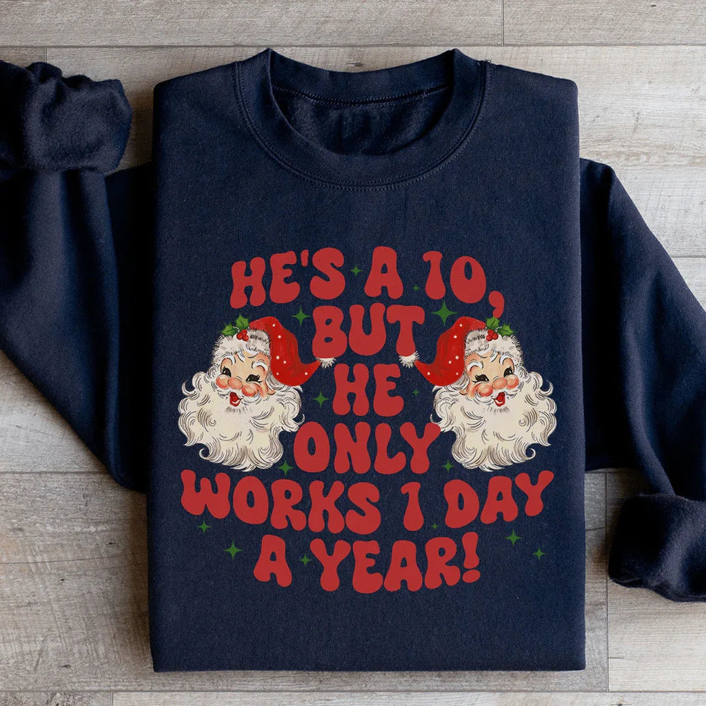 He's A 10 But He Only Works 1 Day A Year Sweatshirt product image 2