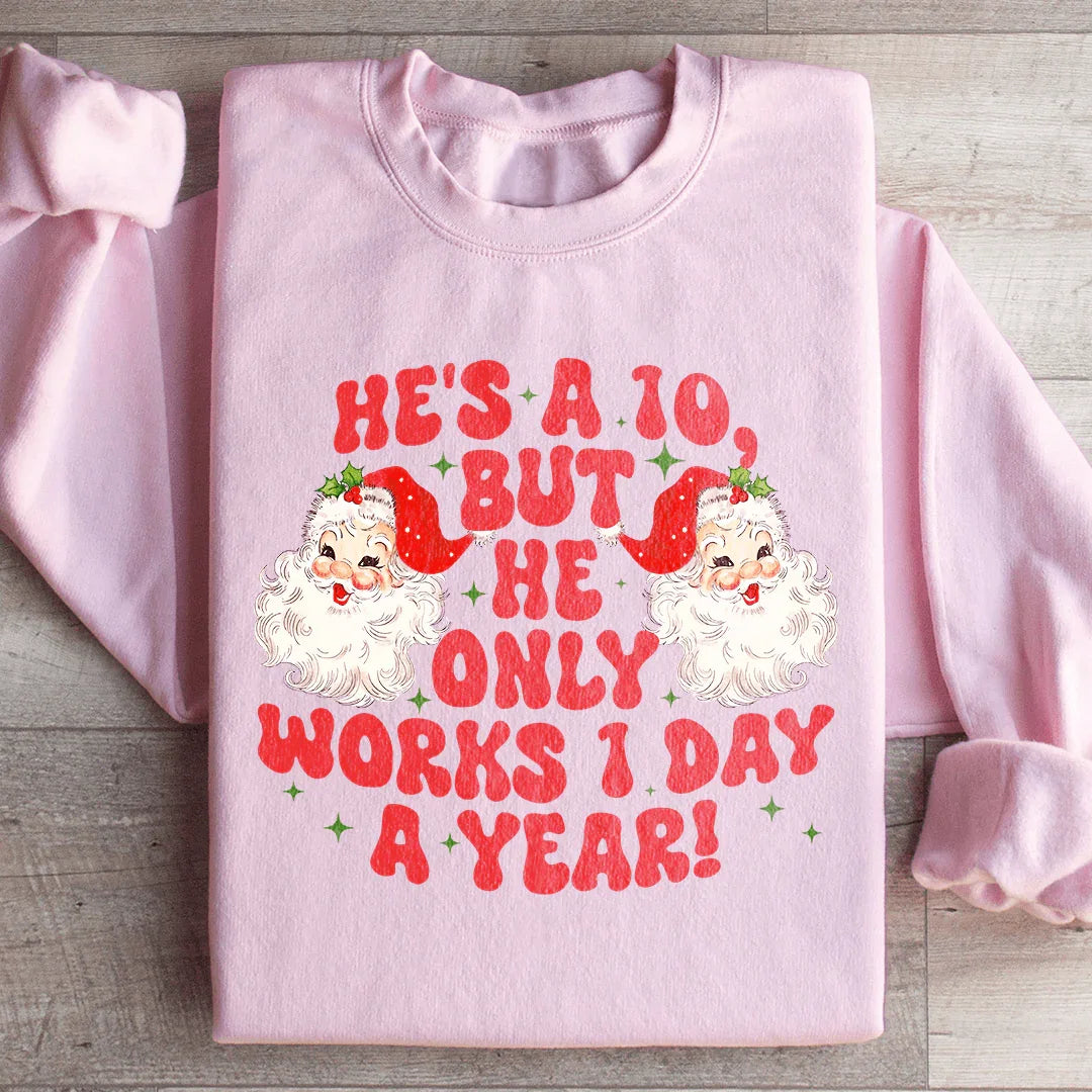 He's A 10 But He Only Works 1 Day A Year Sweatshirt product image 1