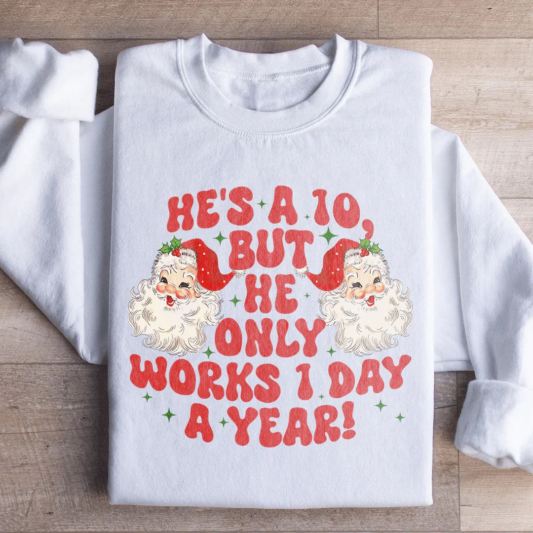 He's A 10 But He Only Works 1 Day A Year Sweatshirt product image 3