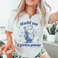 Hold On I Gotta Poop Tee product image 1