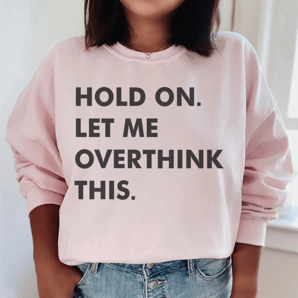 Hold On Let Me Overthink This Sweatshirt product image 3