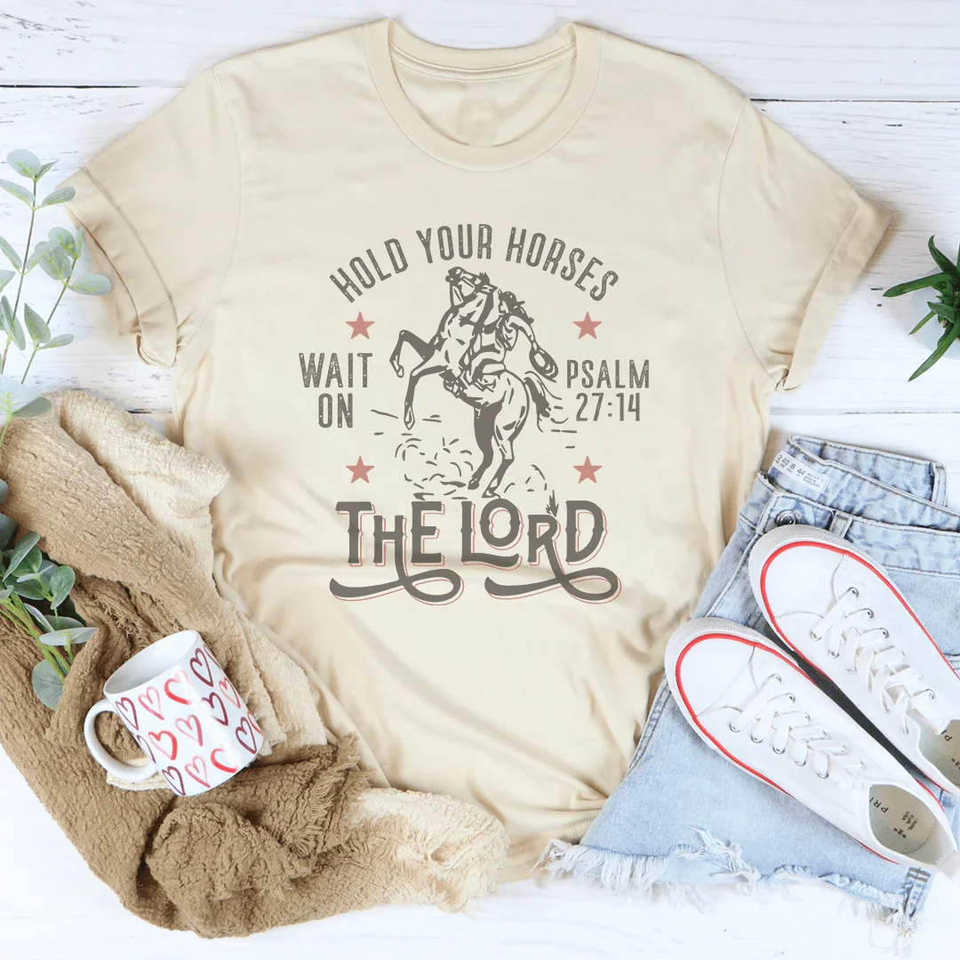 Hold Your Horses Wait On The Lord Psalm 27:14 Tee product image 2