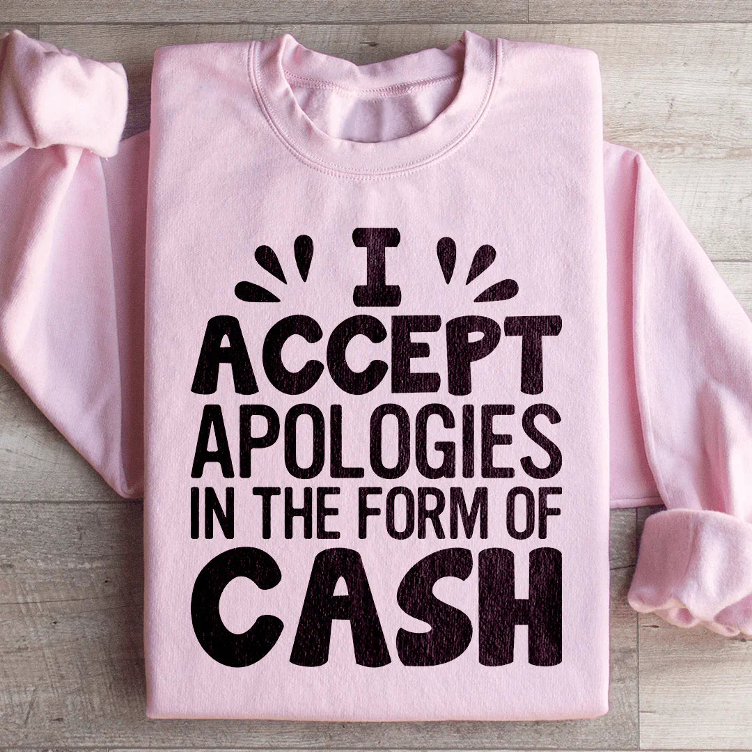 I Accept Apologies In The Form Of Cash Sweatshirt product image 2