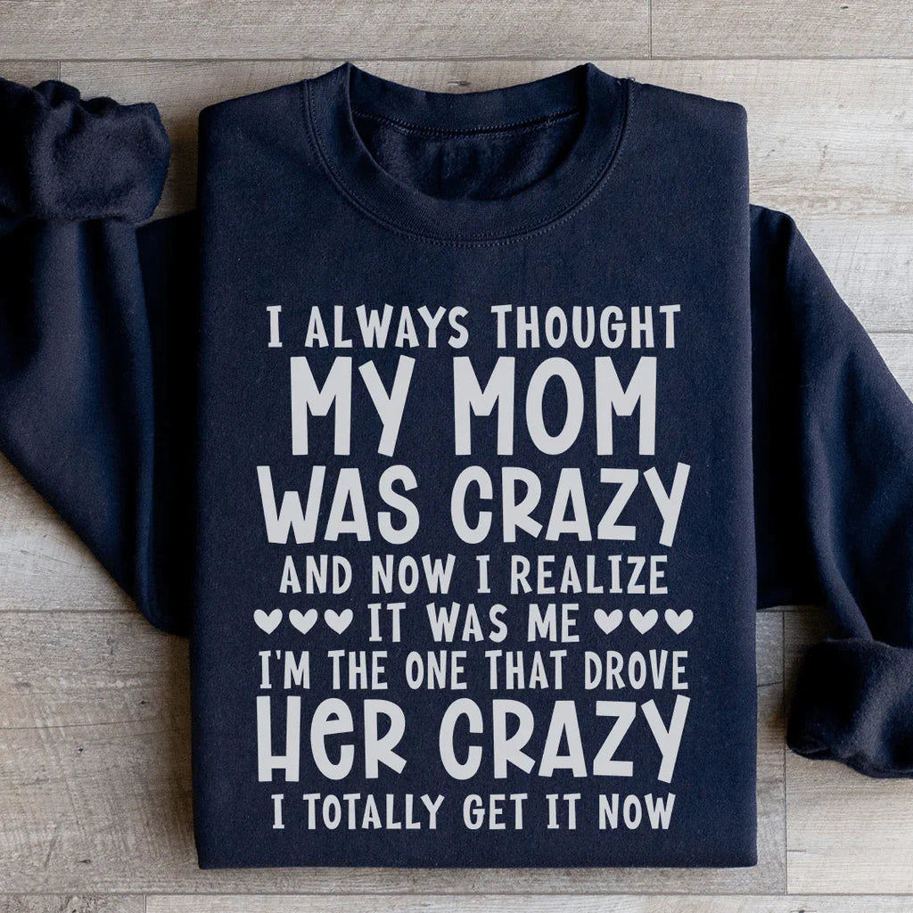 I Always Thought My Mom Was Crazy Sweatshirt product image 3