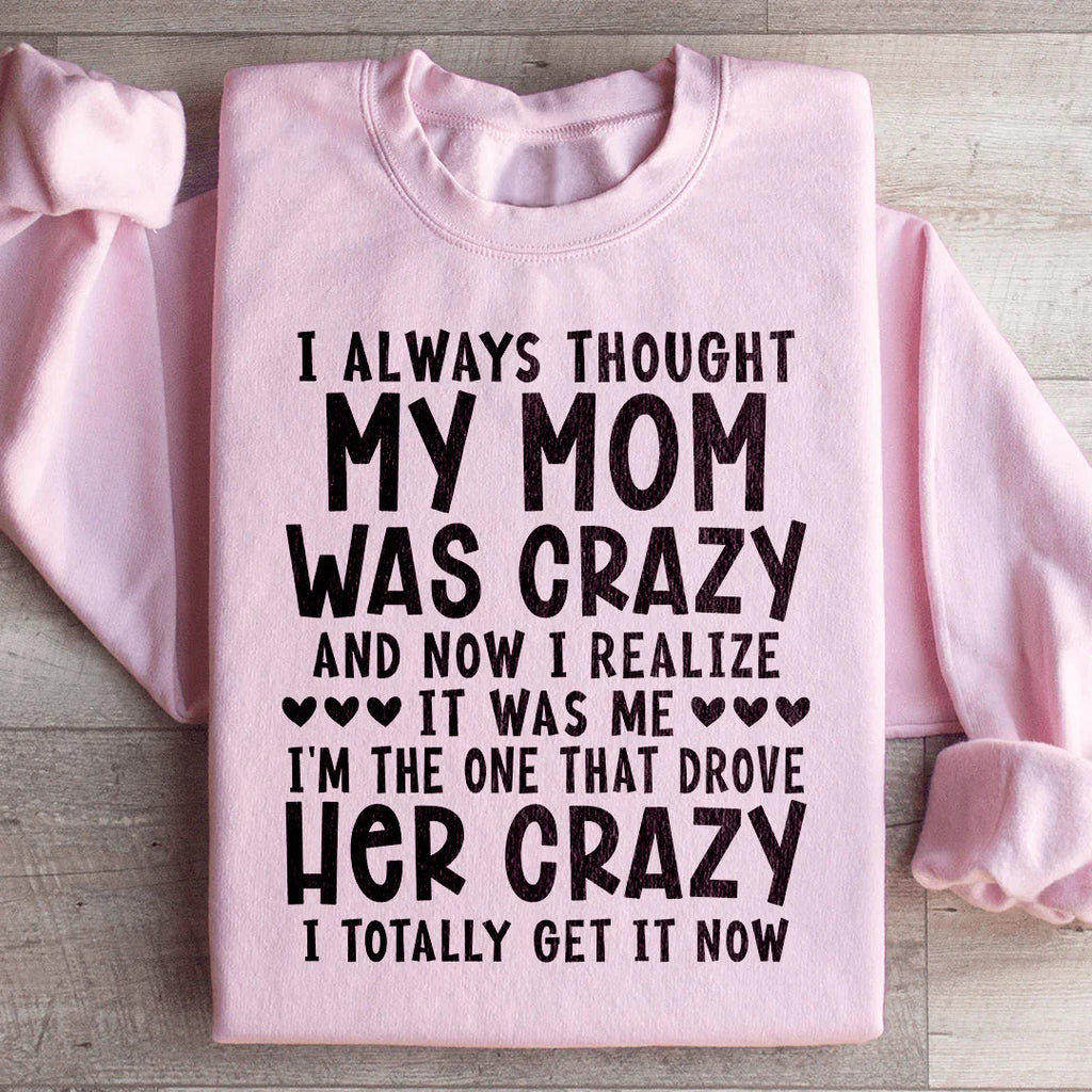 I Always Thought My Mom Was Crazy Sweatshirt product image 4