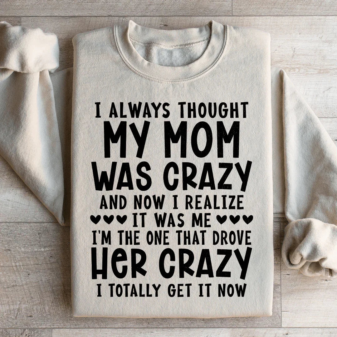 I Always Thought My Mom Was Crazy Sweatshirt product image 2