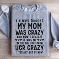I Always Thought My Mom Was Crazy Sweatshirt product image 1