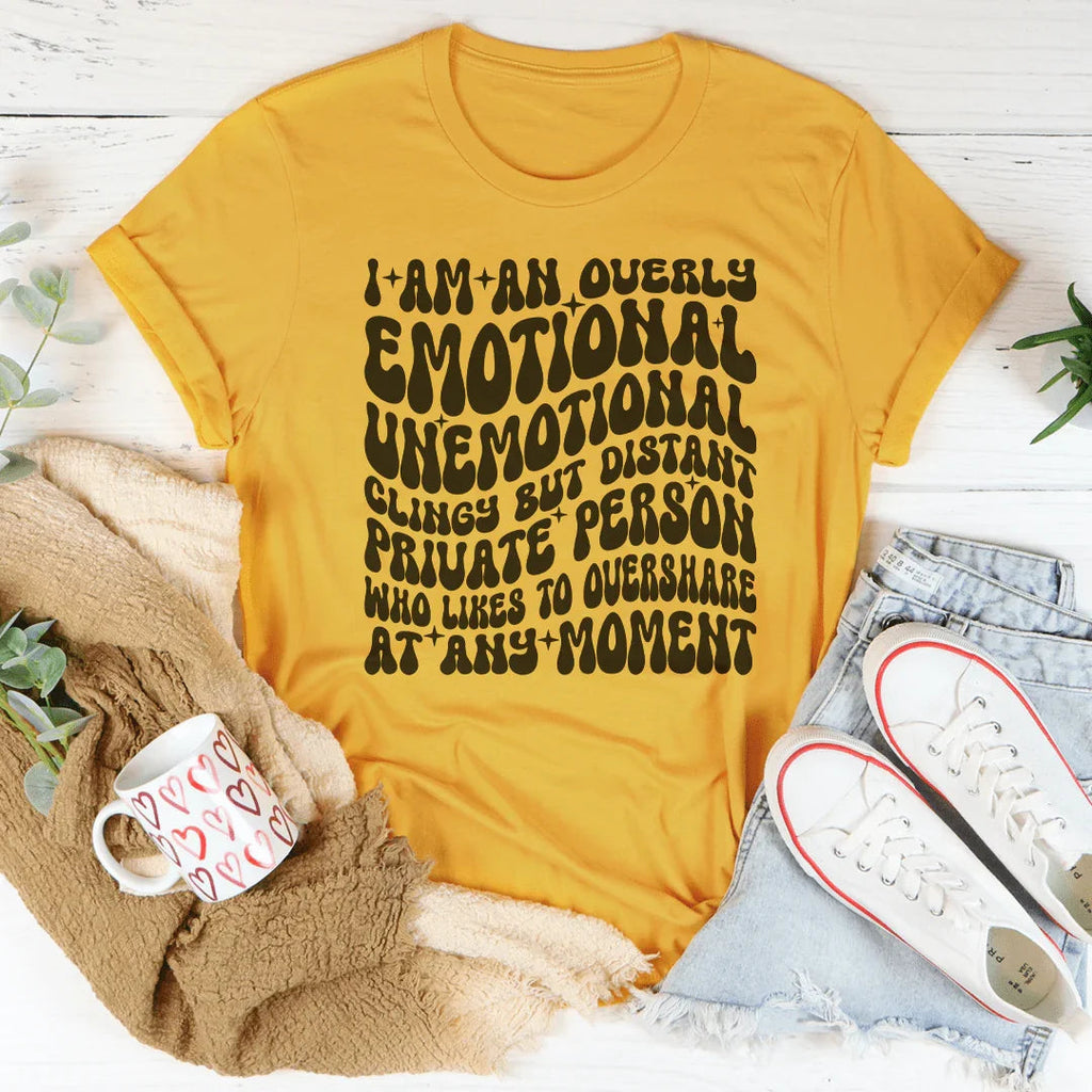 I Am An Overly Emotional Unemotional Clingy Tee product image 3