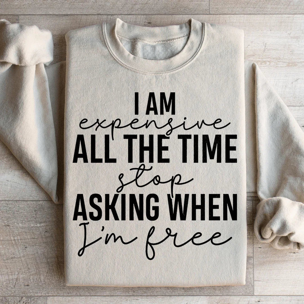 I Am Expensive All The Time Stop Asking When I'm Free product image 2