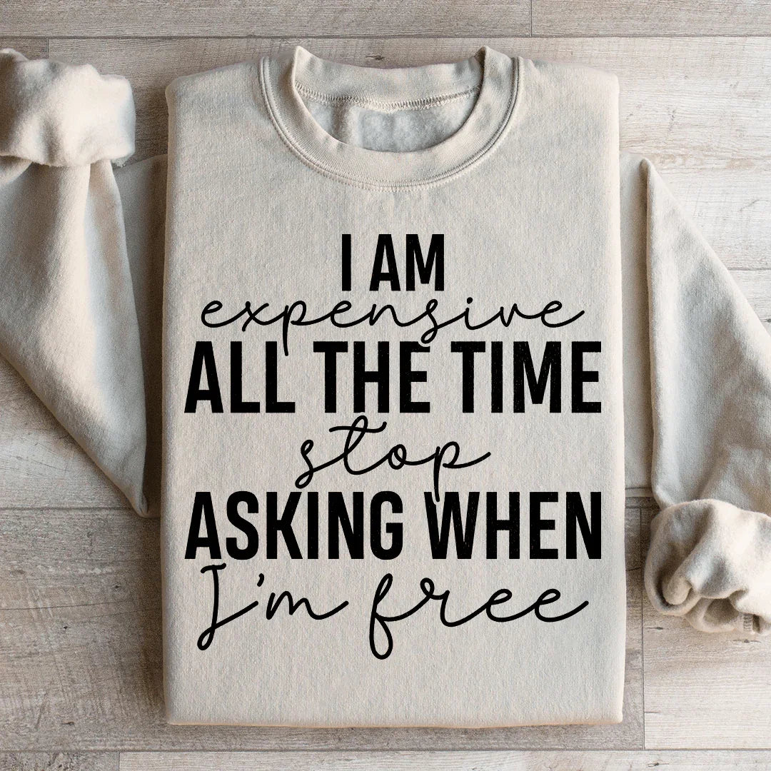 I Am Expensive All The Time Stop Asking When I'm Free product image 2